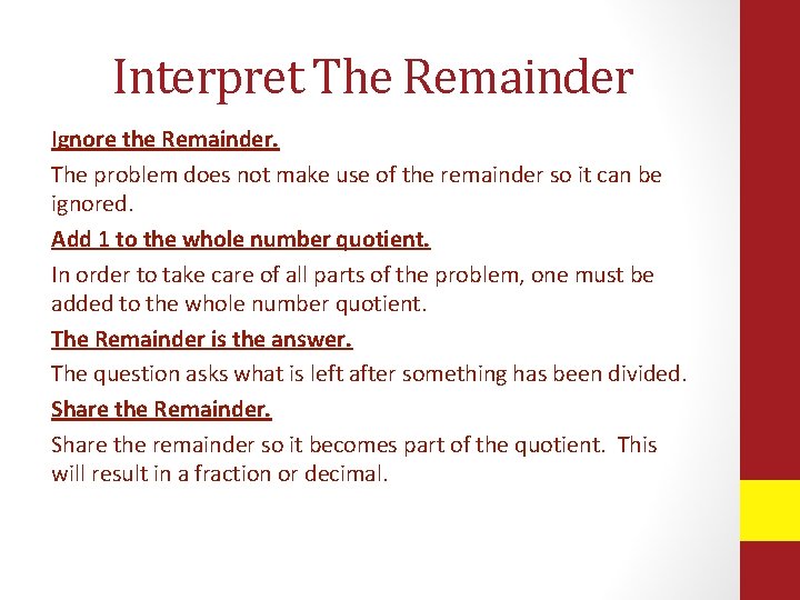 Interpret The Remainder Ignore the Remainder. The problem does not make use of the