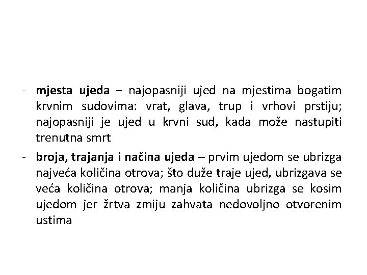 - mjesta ujeda – najopasniji ujed na mjestima bogatim krvnim sudovima: vrat, glava, trup