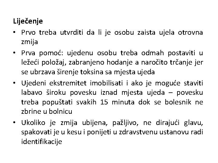 Liječenje • Prvo treba utvrditi da li je osobu zaista ujela otrovna zmija •