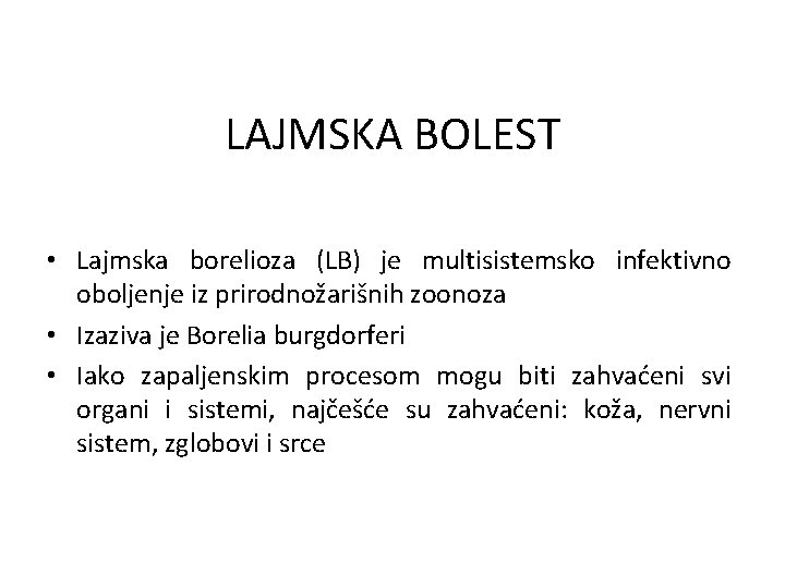 LAJMSKA BOLEST • Lajmska borelioza (LB) je multisistemsko infektivno oboljenje iz prirodnožarišnih zoonoza •