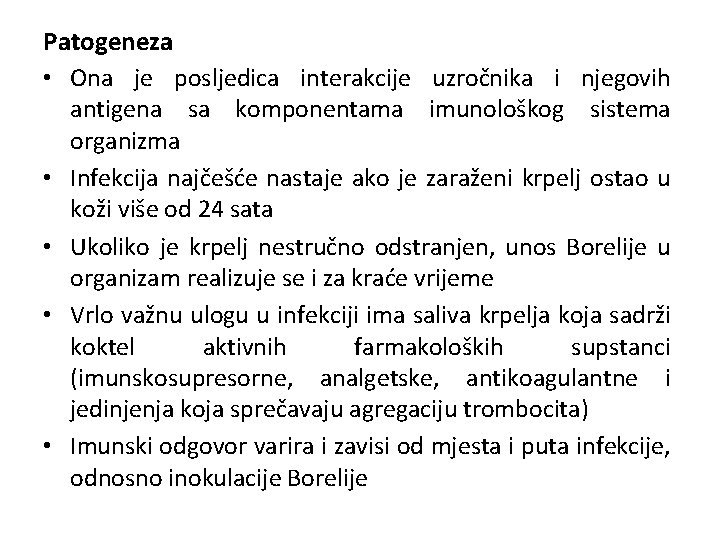 Patogeneza • Ona je posljedica interakcije uzročnika i njegovih antigena sa komponentama imunološkog sistema