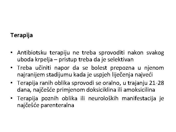 Terapija • Antibiotsku terapiju ne treba sprovoditi nakon svakog uboda krpelja – pristup treba