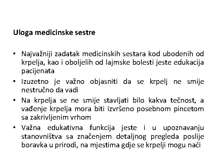 Uloga medicinske sestre • Najvažniji zadatak medicinskih sestara kod ubodenih od krpelja, kao i