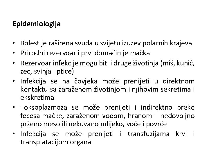 Epidemiologija • Bolest je raširena svuda u svijetu izuzev polarnih krajeva • Prirodni rezervoar