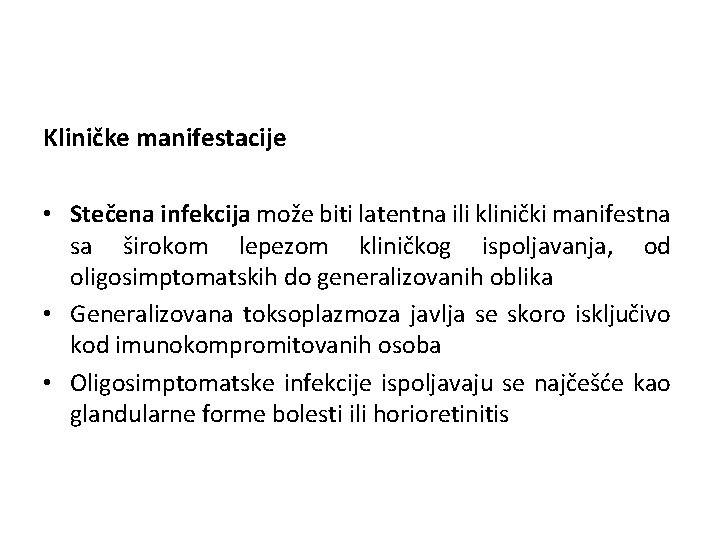 Kliničke manifestacije • Stečena infekcija može biti latentna ili klinički manifestna sa širokom lepezom