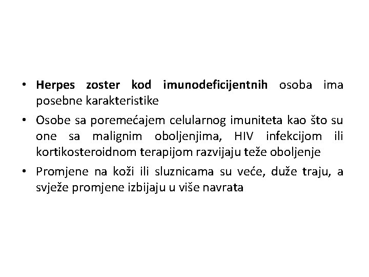 • Herpes zoster kod imunodeficijentnih osoba ima posebne karakteristike • Osobe sa poremećajem