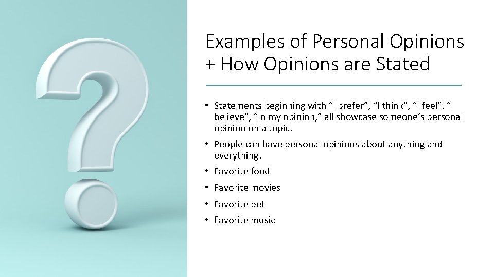 Examples of Personal Opinions + How Opinions are Stated • Statements beginning with “I