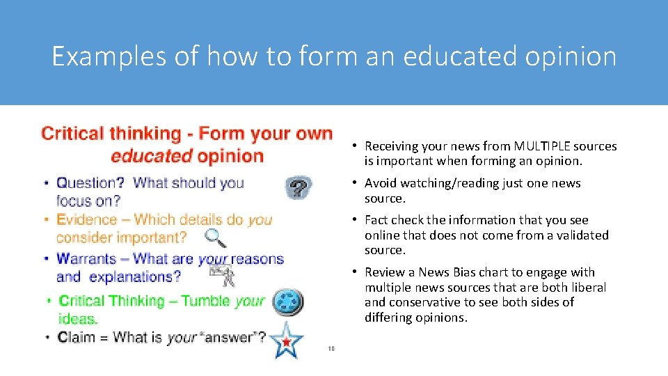 Examples of how to form an educated opinion • Receiving your news from MULTIPLE