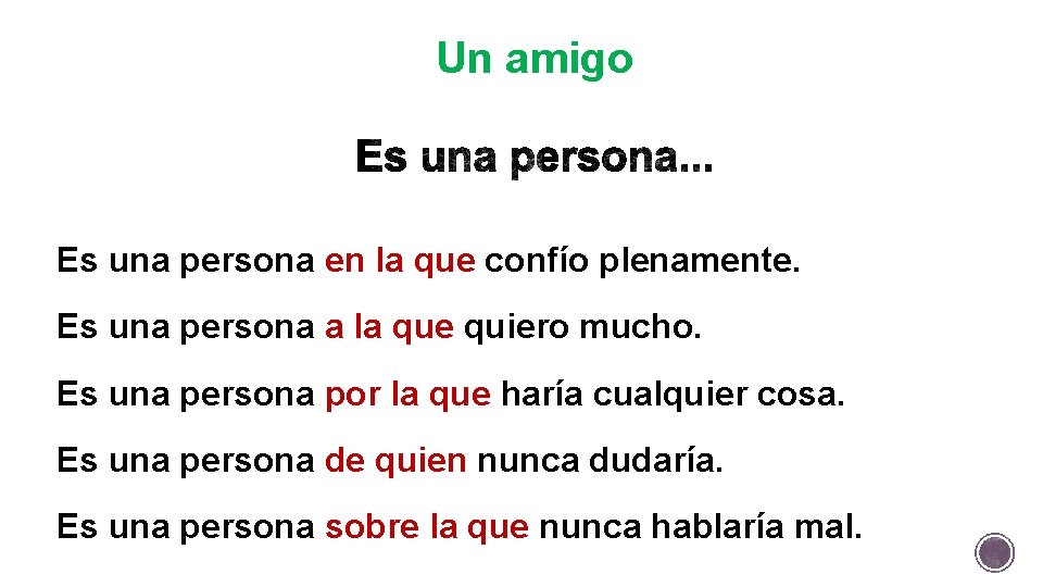 Un amigo Es una persona en la que confío plenamente. Es una persona a