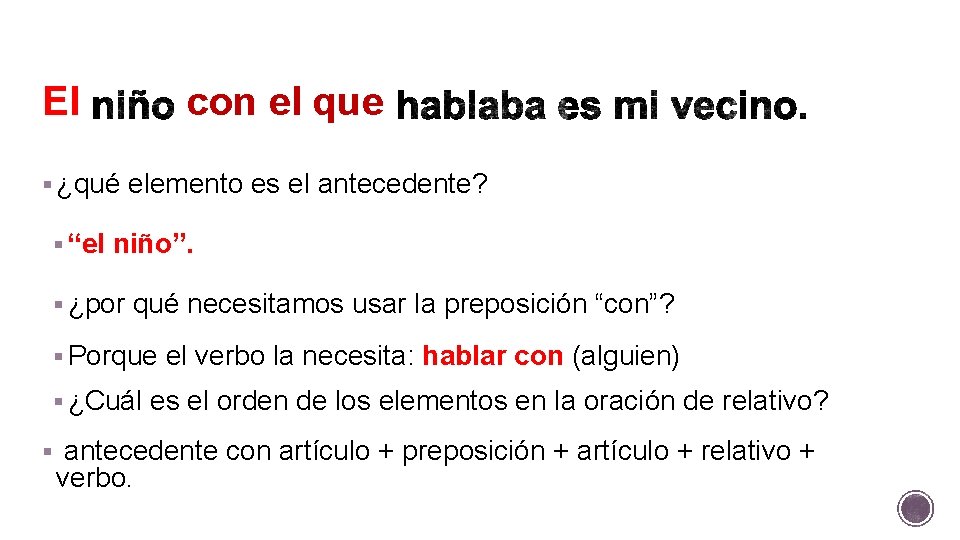 El con el que § ¿qué elemento es el antecedente? § “el niño”. §