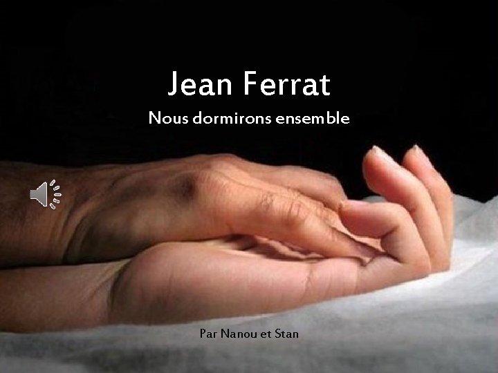 Jean Ferrat Nous dormirons ensemble Par Nanou et Stan 