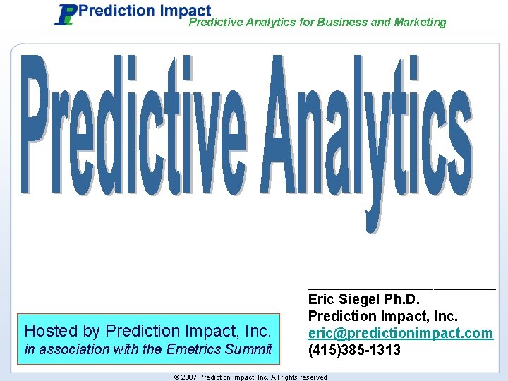 Predictive Analytics for Business and Marketing Hosted by Prediction Impact, Inc. in association with