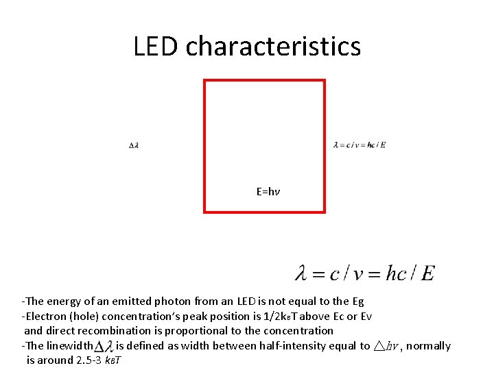 LED characteristics E=hv -The energy of an emitted photon from an LED is not