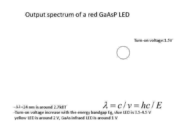 Output spectrum of a red Ga. As. P LED Turn-on voltage: 1. 5 V