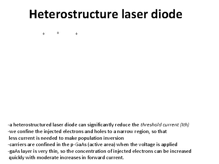 Heterostructure laser diode + + + -a heterostructured laser diode can significantly reduce threshold