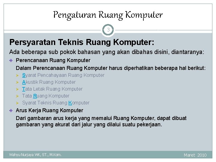 Pengaturan Ruang Komputer 3 Persyaratan Teknis Ruang Komputer: Ada beberapa sub pokok bahasan yang