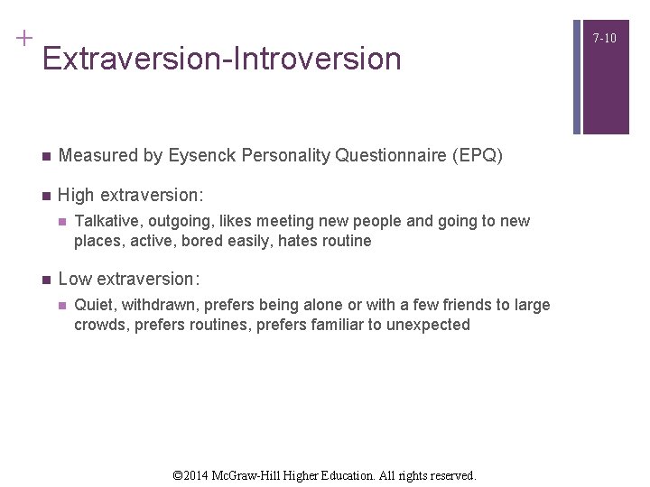 + Extraversion-Introversion n Measured by Eysenck Personality Questionnaire (EPQ) n High extraversion: n n