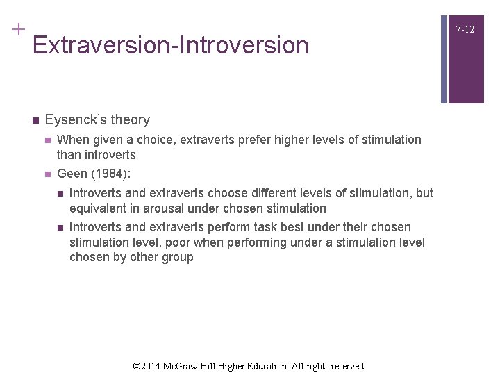 + Extraversion-Introversion n Eysenck’s theory n When given a choice, extraverts prefer higher levels