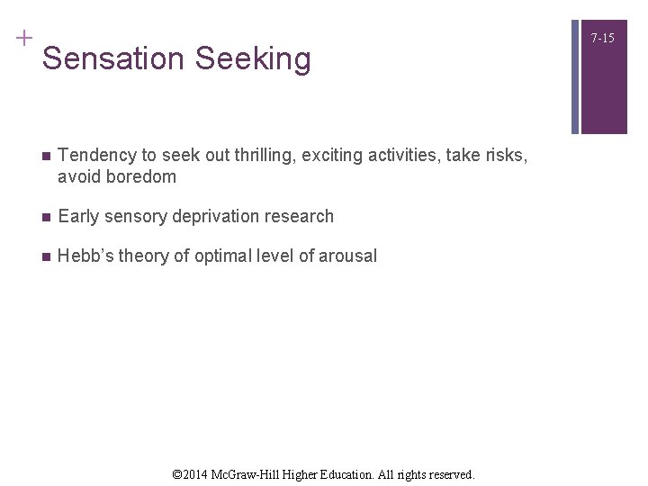 + Sensation Seeking n Tendency to seek out thrilling, exciting activities, take risks, avoid