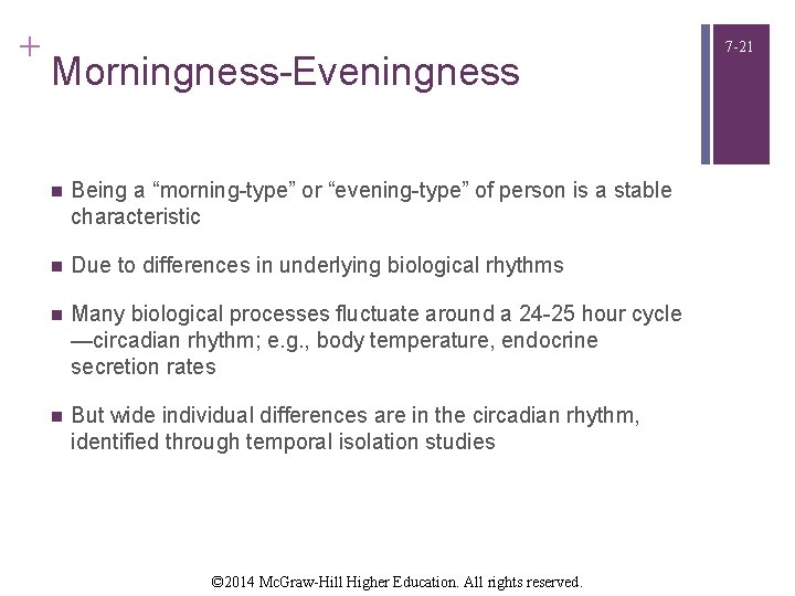 + Morningness-Eveningness n Being a “morning-type” or “evening-type” of person is a stable characteristic