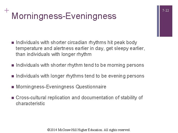 + Morningness-Eveningness n Individuals with shorter circadian rhythms hit peak body temperature and alertness