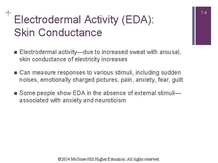 + Electrodermal Activity (EDA): Skin Conductance n Electrodermal activity—due to increased sweat with arousal,