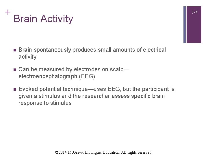 + Brain Activity n Brain spontaneously produces small amounts of electrical activity n Can