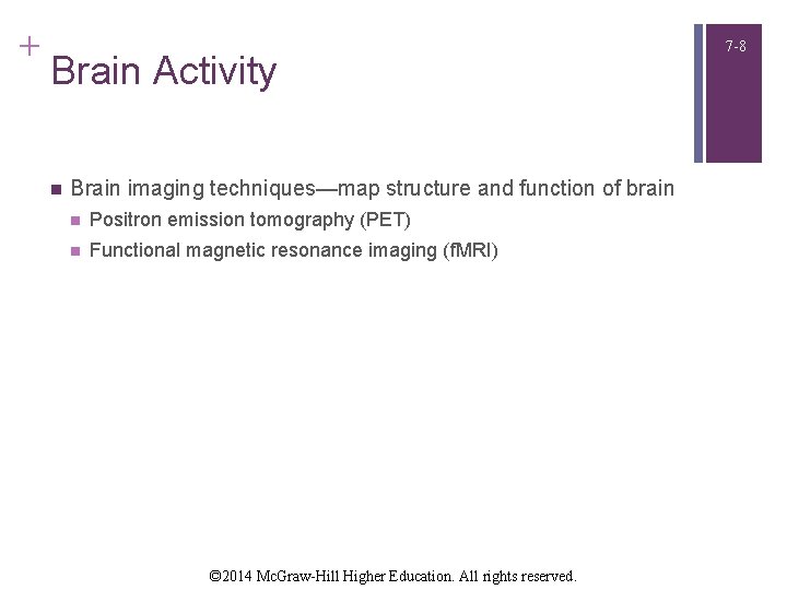 + Brain Activity n Brain imaging techniques—map structure and function of brain n Positron