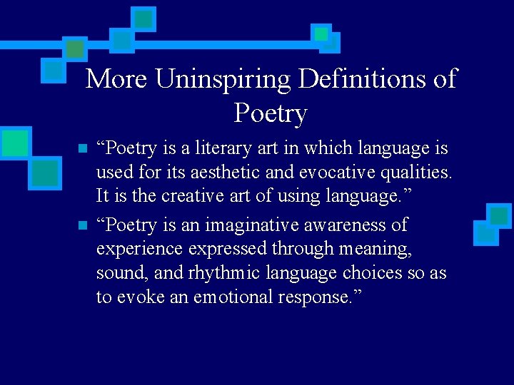 More Uninspiring Definitions of Poetry n n “Poetry is a literary art in which