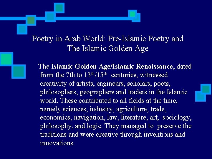 Poetry in Arab World: Pre-Islamic Poetry and The Islamic Golden Age/Islamic Renaissance, dated from