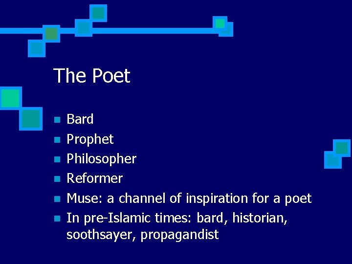The Poet n n n Bard Prophet Philosopher Reformer Muse: a channel of inspiration
