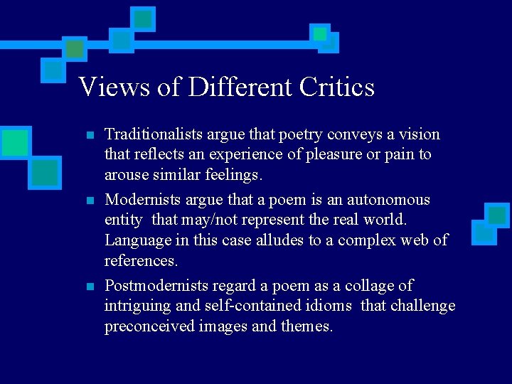 Views of Different Critics n n n Traditionalists argue that poetry conveys a vision