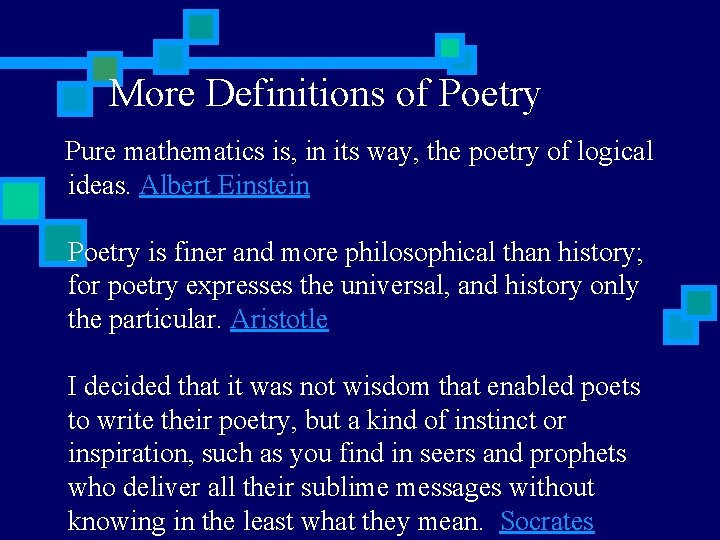 More Definitions of Poetry Pure mathematics is, in its way, the poetry of logical