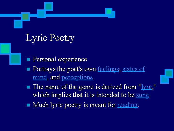 Lyric Poetry n n Personal experience Portrays the poet's own feelings, states of mind,