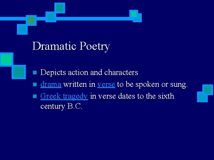 Dramatic Poetry n n n Depicts action and characters drama written in verse to