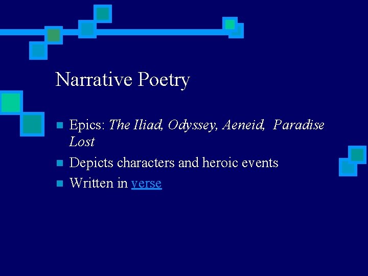 Narrative Poetry n n n Epics: The Iliad, Odyssey, Aeneid, Paradise Lost Depicts characters