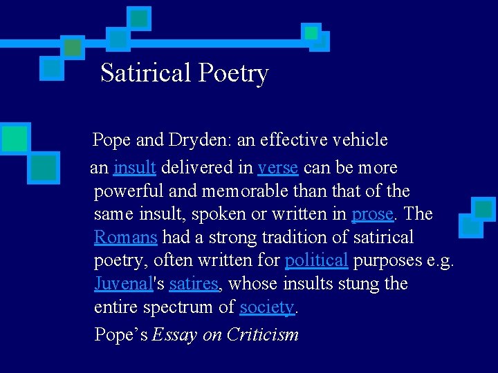 Satirical Poetry Pope and Dryden: an effective vehicle an insult delivered in verse can