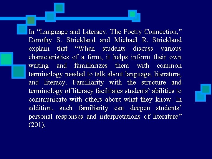 In “Language and Literacy: The Poetry Connection, ” Dorothy S. Strickland Michael R. Strickland
