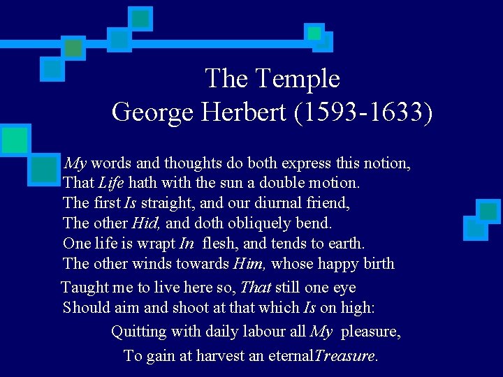 The Temple George Herbert (1593 -1633) My words and thoughts do both express this