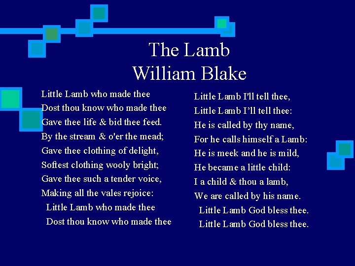 The Lamb William Blake Little Lamb who made thee Dost thou know who made