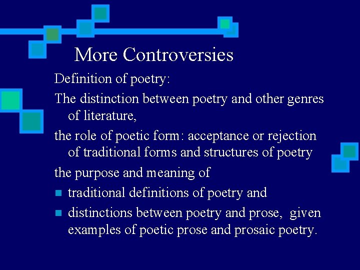 More Controversies Definition of poetry: The distinction between poetry and other genres of literature,