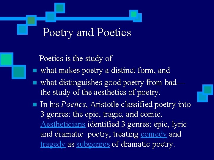 Poetry and Poetics is the study of n what makes poetry a distinct form,