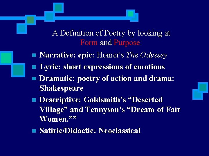 A Definition of Poetry by looking at Form and Purpose: n n n Narrative: