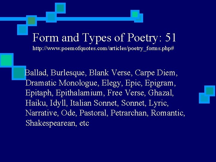 Form and Types of Poetry: 51 http: //www. poemofquotes. com/articles/poetry_forms. php# Ballad, Burlesque, Blank