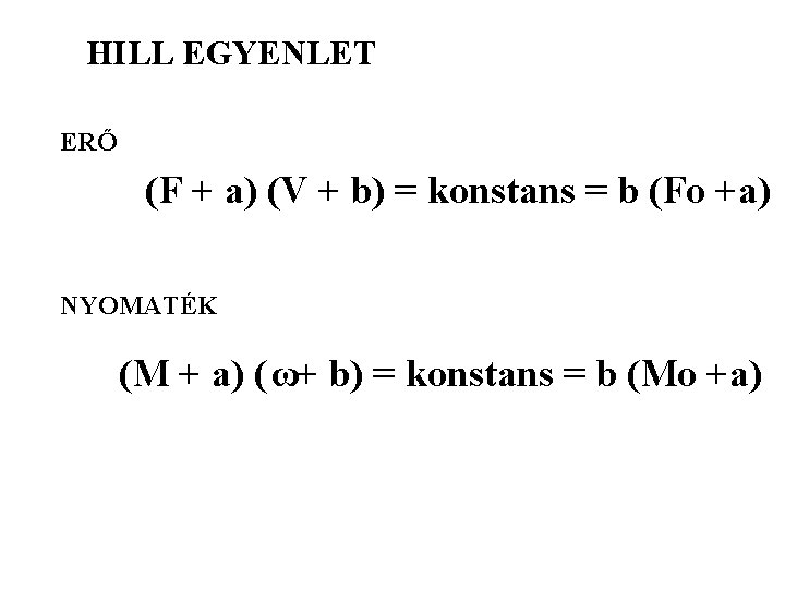 HILL EGYENLET ERŐ (F + a) (V + b) = konstans = b (Fo