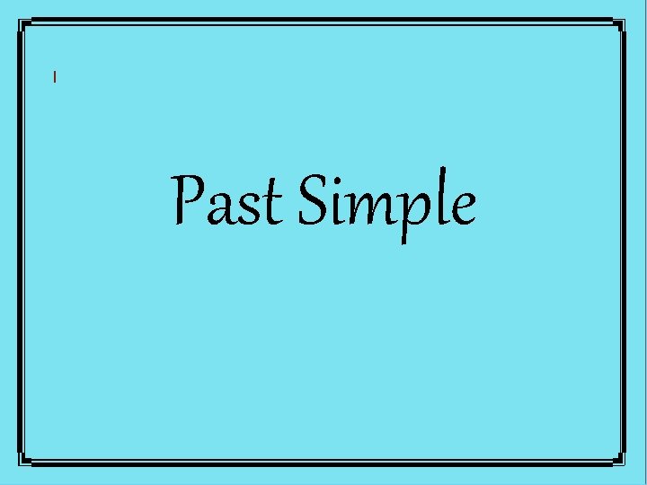 Past Simple 