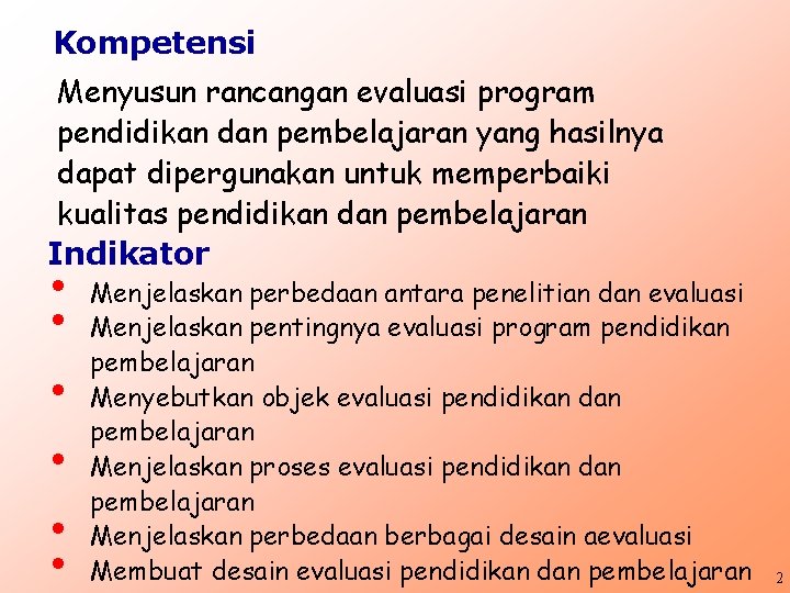 Kompetensi Menyusun rancangan evaluasi program pendidikan dan pembelajaran yang hasilnya dapat dipergunakan untuk memperbaiki