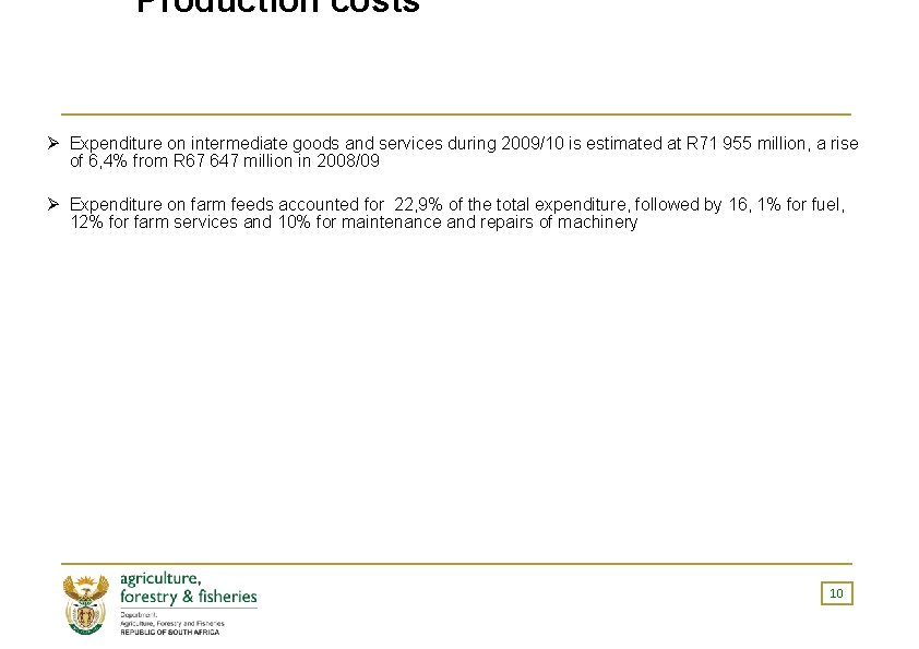 Production costs Ø Expenditure on intermediate goods and services during 2009/10 is estimated at