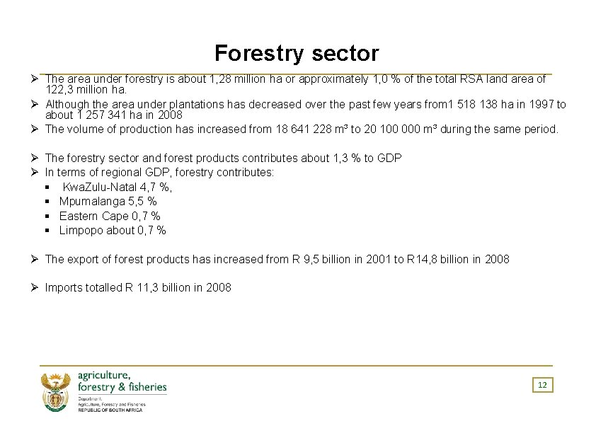 Forestry sector Ø The area under forestry is about 1, 28 million ha or