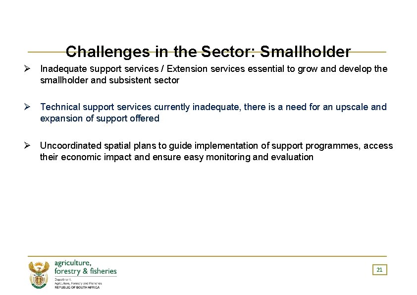 Challenges in the Sector: Smallholder Ø Inadequate support services / Extension services essential to